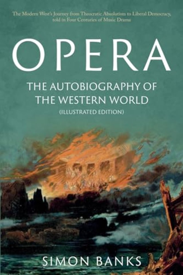 Opera: The Autobiography of the Western World (Illustrated Edition)