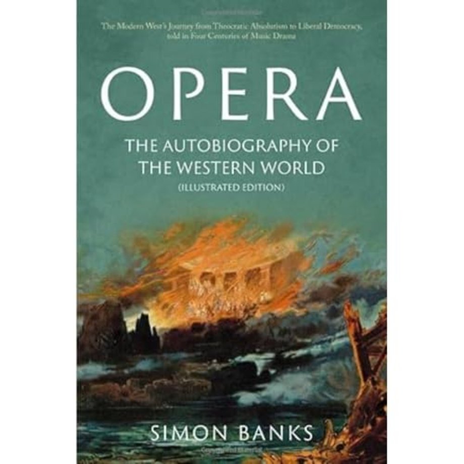 Opera: The Autobiography of the Western World (Illustrated Edition)