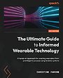 The Ultimate Guide to Informed Wearable Technology