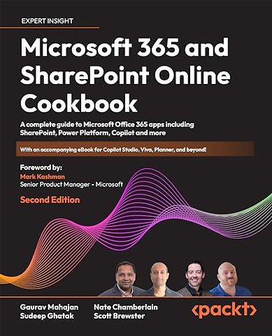 Microsoft 365 and SharePoint Online Cookbook : A complete guide to Microsoft Office 365 apps including SharePoint, Power Platform, Copilot and more