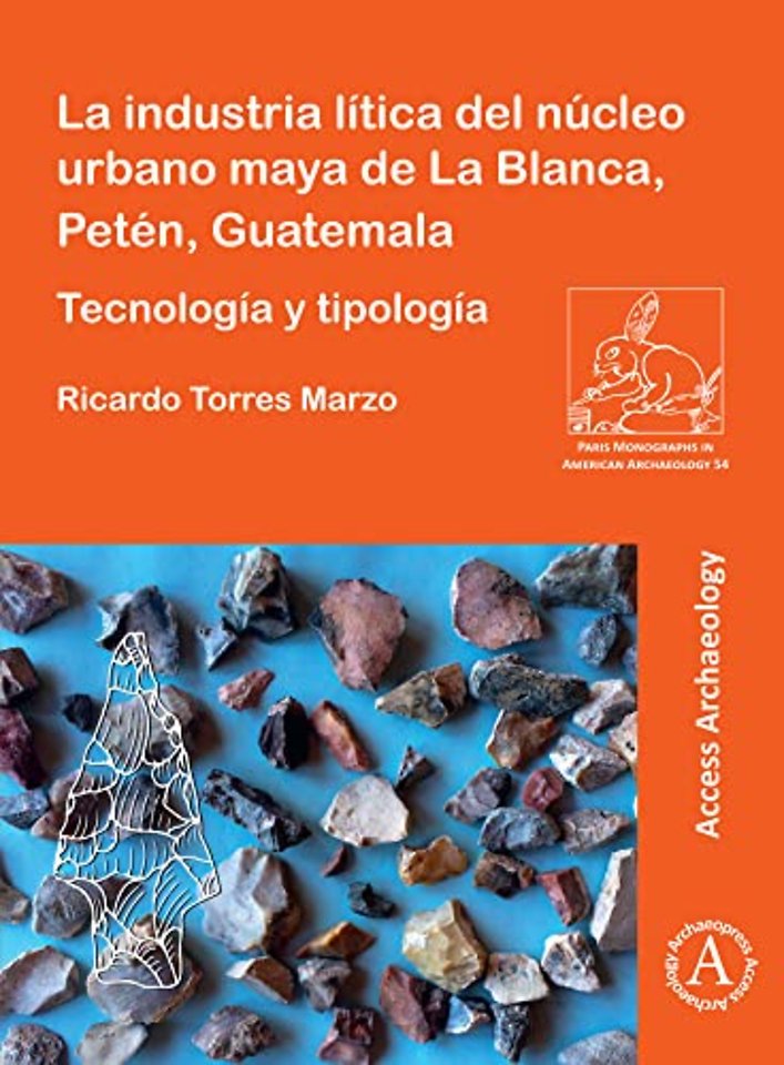 La industria litica del nucleo urbano maya de La Blanca, Peten, Guatemala