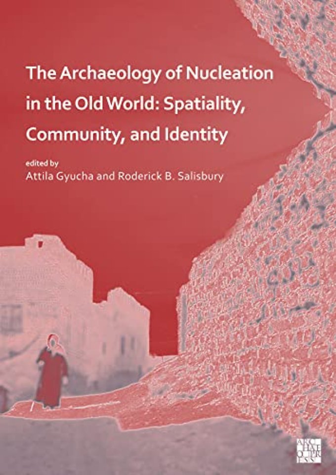 The Archaeology of Nucleation in the Old World