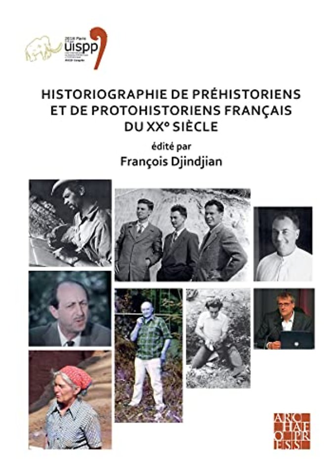Historiographie de prehistoriens et de protohistoriens francais du XX° siecle