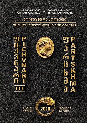 Pichvnari III: The Hellenistic World and Colchis