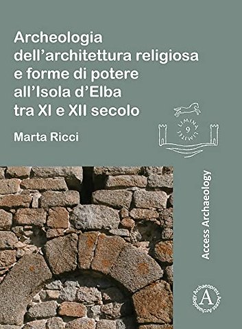 Archeologia dell’architettura religiosa e forme di potere all’Isola d’Elba tra XI e XII secolo