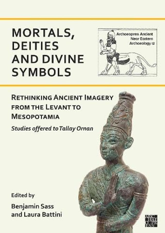 Mortals, Deities and Divine Symbols: Rethinking Ancient Images from the Levant to Mesopotamia