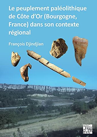 Le peuplement paleolithique de Cote d’Or (Bourgogne, France) dans son contexte regional