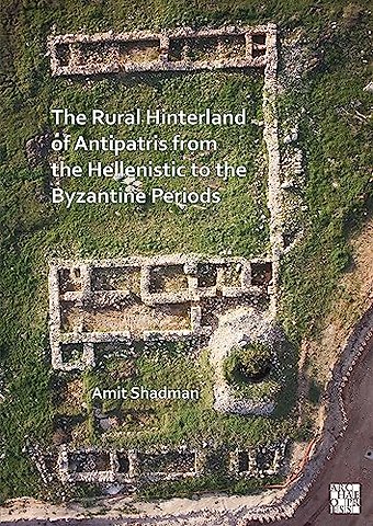 The Rural Hinterland of Antipatris from the Hellenistic to the Byzantine Periods