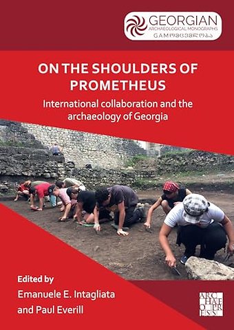 On the Shoulders of Prometheus: International Collaboration and the Archaeology of Georgia
