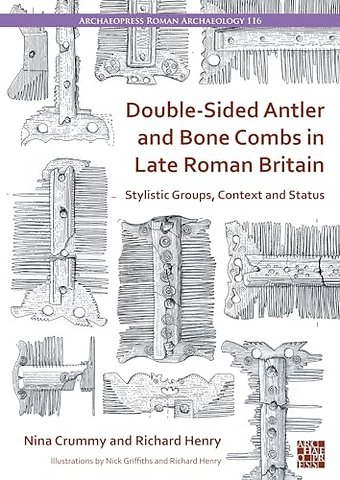 Double-Sided Antler and Bone Combs in Late Roman Britain