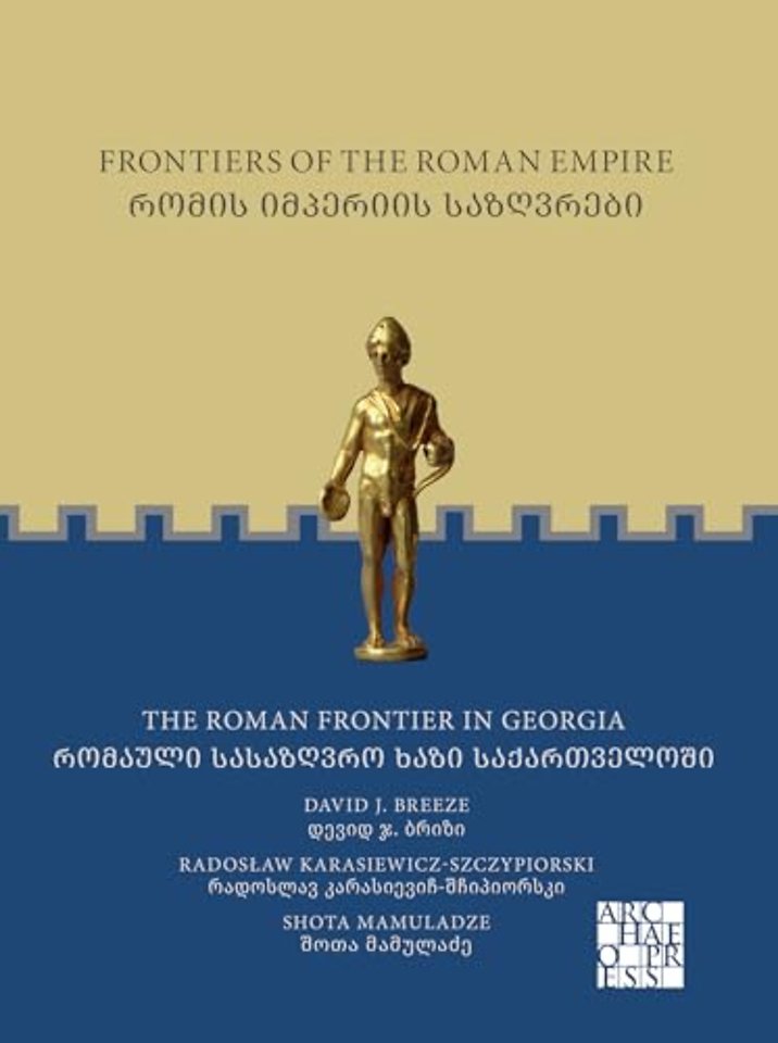 Frontiers of the Roman Empire: The Roman Frontier in Georgia
