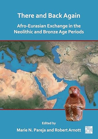 There and Back Again: Afro-Eurasian Exchange in the Neolithic and Bronze Age Periods