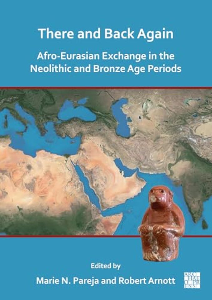 There and Back Again: Afro-Eurasian Exchange in the Neolithic and Bronze Age Periods