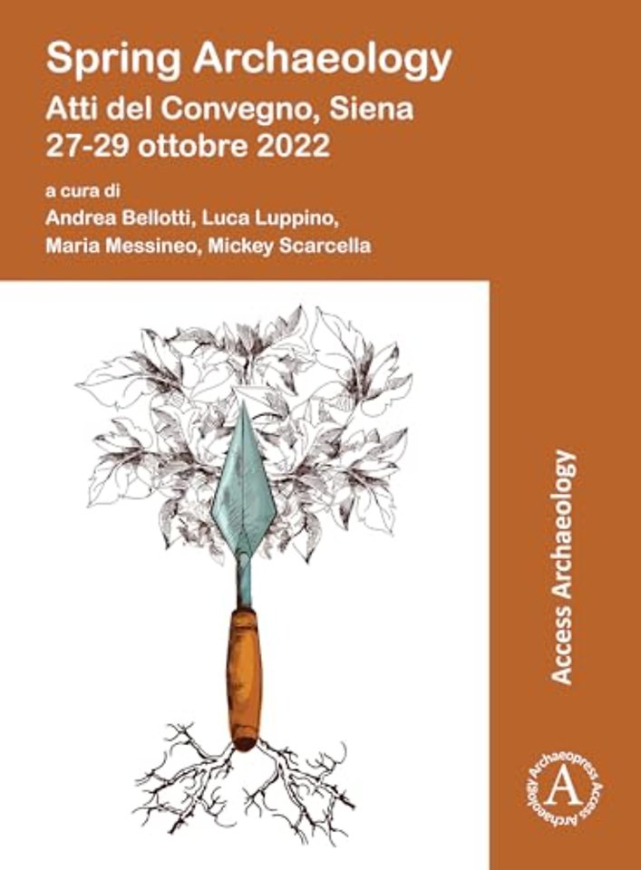Spring Archaeology: Atti del Convegno, Siena 27-29 ottobre 2022