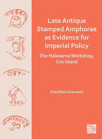 Late Antique Stamped Amphorae as Evidence for Imperial Policy