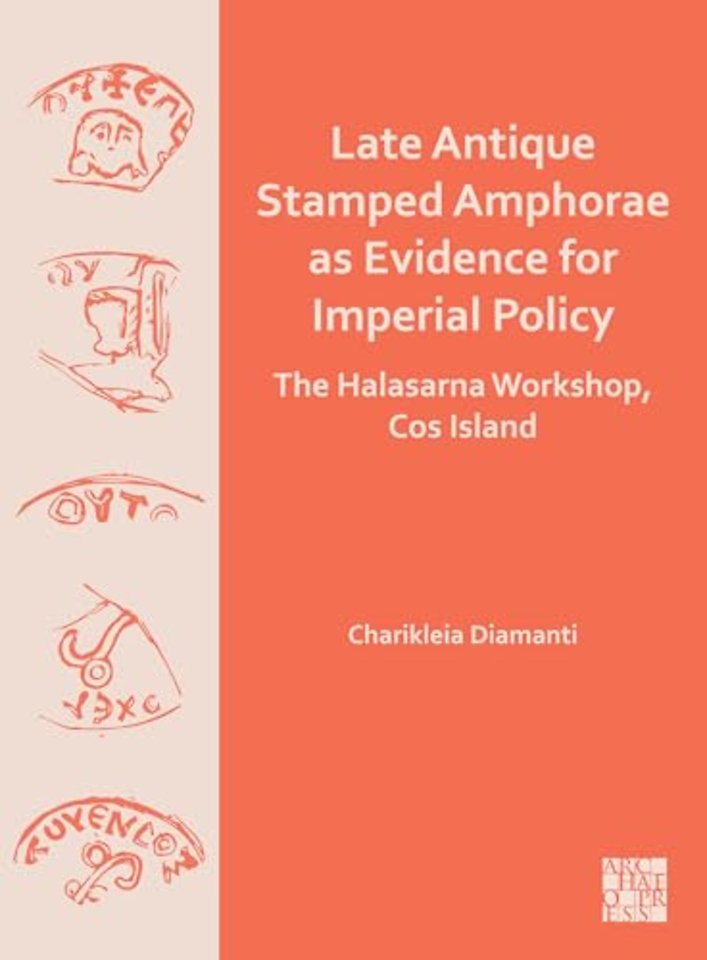 Late Antique Stamped Amphorae as Evidence for Imperial Policy