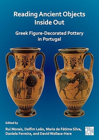 Reading Ancient Objects Inside Out: Greek Figure-Decorated Pottery in Portugal