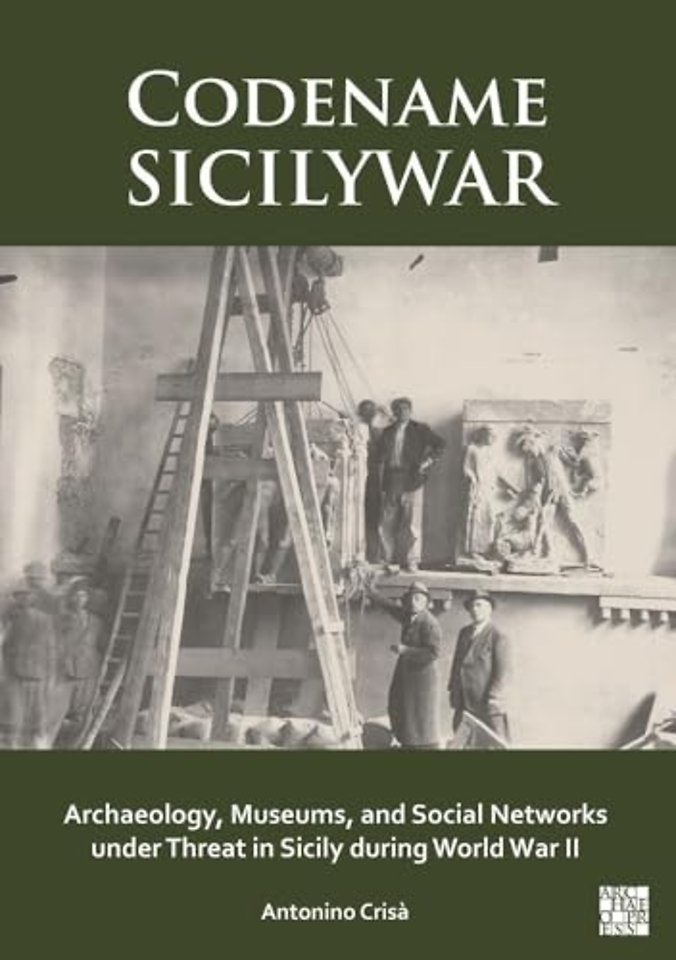 Codename SICILYWAR: Archaeology, Museums, and Social Networks under Threat in Sicily during World War II
