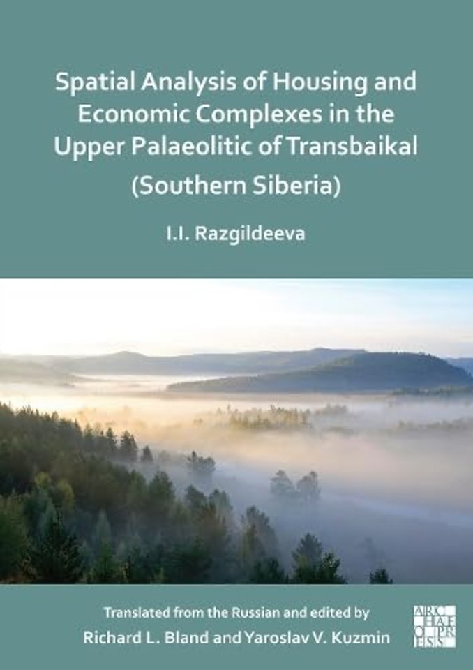 Spatial Analysis of Housing and Economic Complexes in the Upper Palaeolithic of Transbaikal (Southern Siberia)