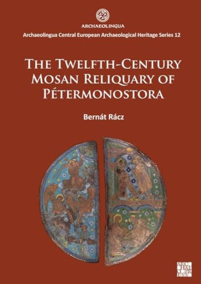 The Twelfth-Century Mosan Reliquary of Petermonostora