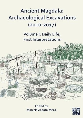 Ancient Magdala: Archaeological Excavations (2010-2017)