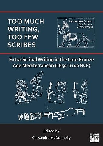 Too Much Writing, Too Few Scribes: Extra-Scribal Writing in the Late Bronze Age Mediterranean (1650-1100 BCE)
