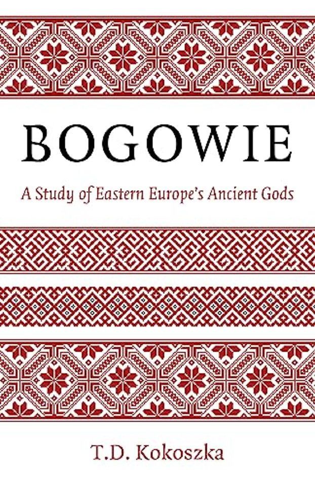 Bogowie: A Study of Eastern Europe's Ancient Gods