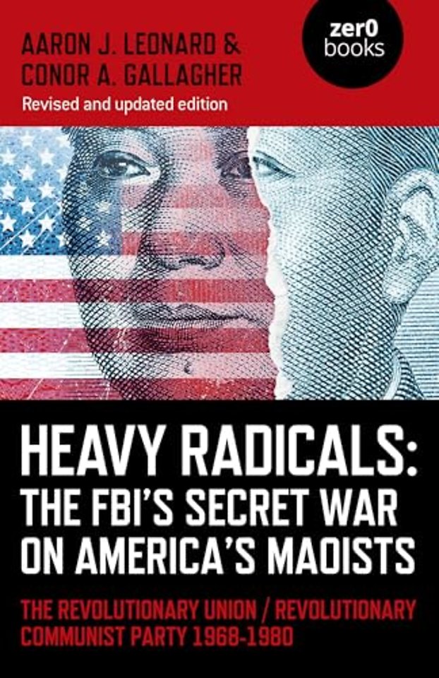 Heavy Radicals: The FBI's Secret War on America's Maoists (second edition)