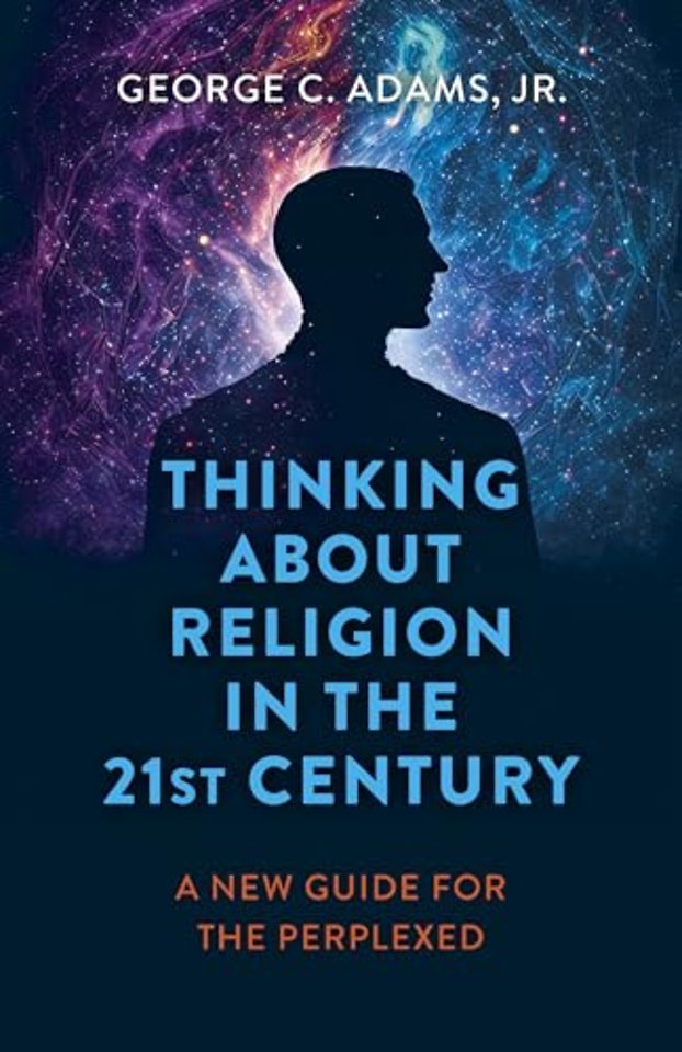Thinking About Religion in the 21st Century – A New Guide for the Perplexed