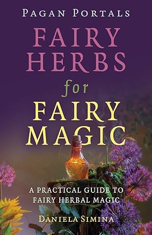 Pagan Portals - Fairy Herbs for Fairy Magic