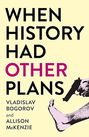 When History Had Other Plans