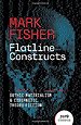 Flatline Constructs – Gothic Materialism and Cybernetic Theory–Fiction