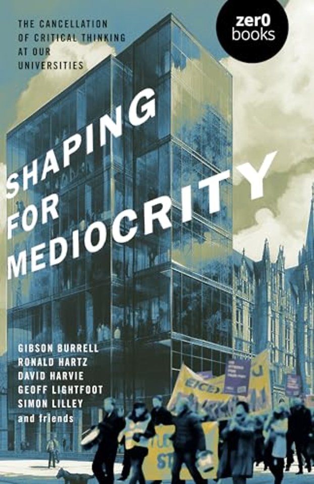 Shaping for Mediocrity – The Cancellation of Critical Thinking at Our Universities