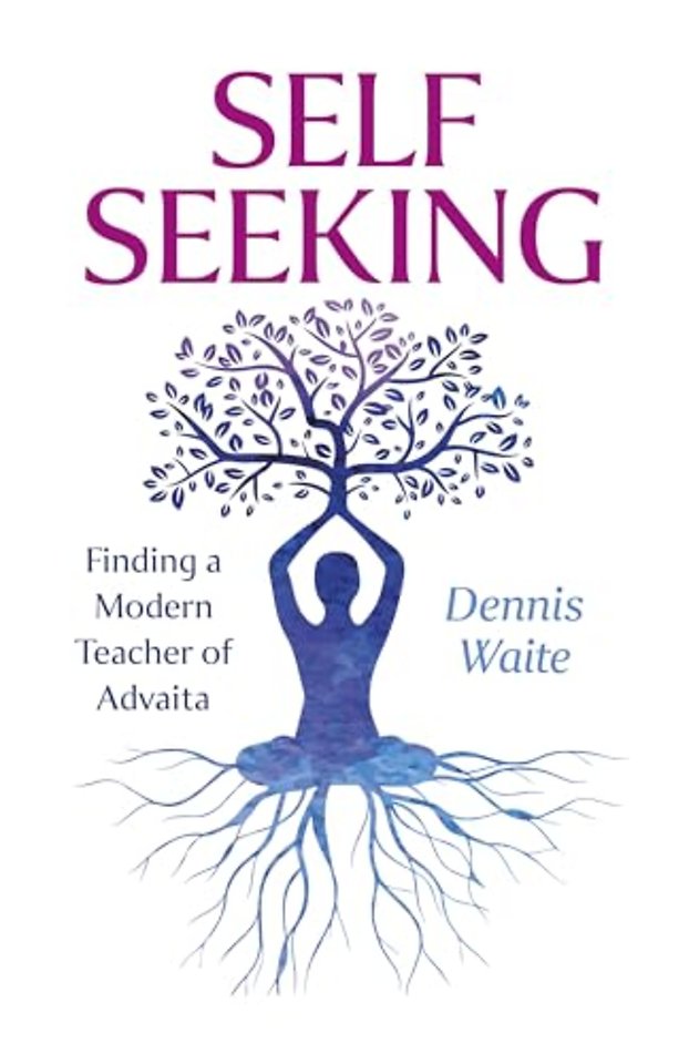 SELF SEEKING – Finding a Modern Teacher of Advaita