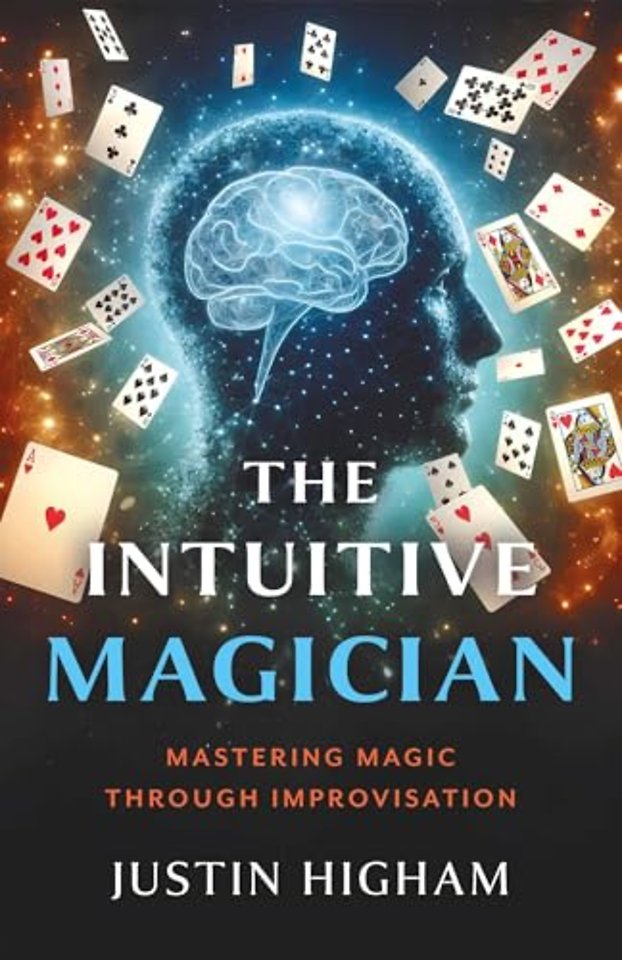 Intuitive Magician, The – Mastering Magic Through Improvisation