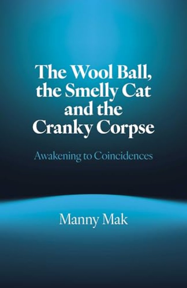 Wool Ball, the Smelly Cat and the Cranky Corpse, – Awakening to Coincidences