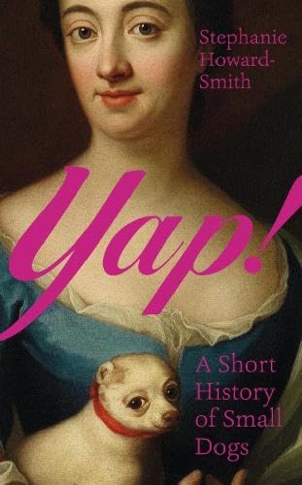 Yap!: a short history of small dogs