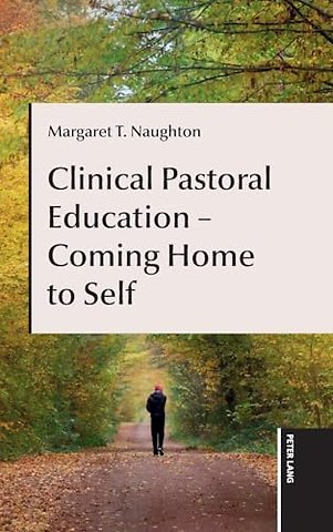 Clinical Pastoral Education - Coming Home to Self