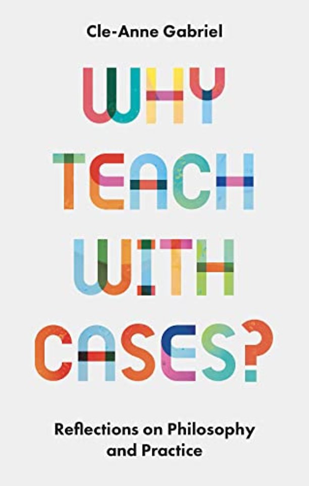 Why Teach with Cases? – Reflections on Philosophy and Practice