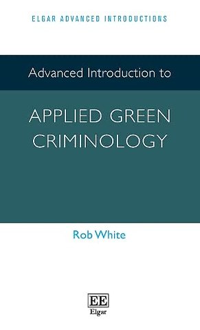 Advanced Introduction to Applied Green Criminology