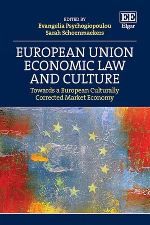 European Union Economic Law and Culture – Towards a European Culturally Corrected Market Economy