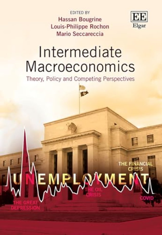 Intermediate Macroeconomics – Theory, Policy and Competing Perspectives