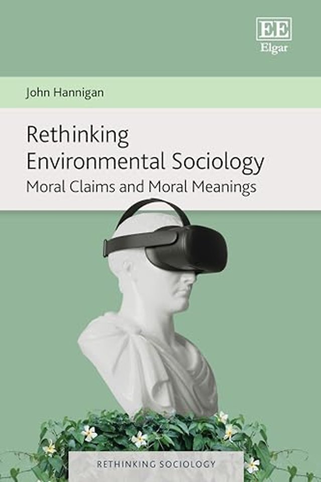 Rethinking Environmental Sociology – Moral Claims and Moral Meanings