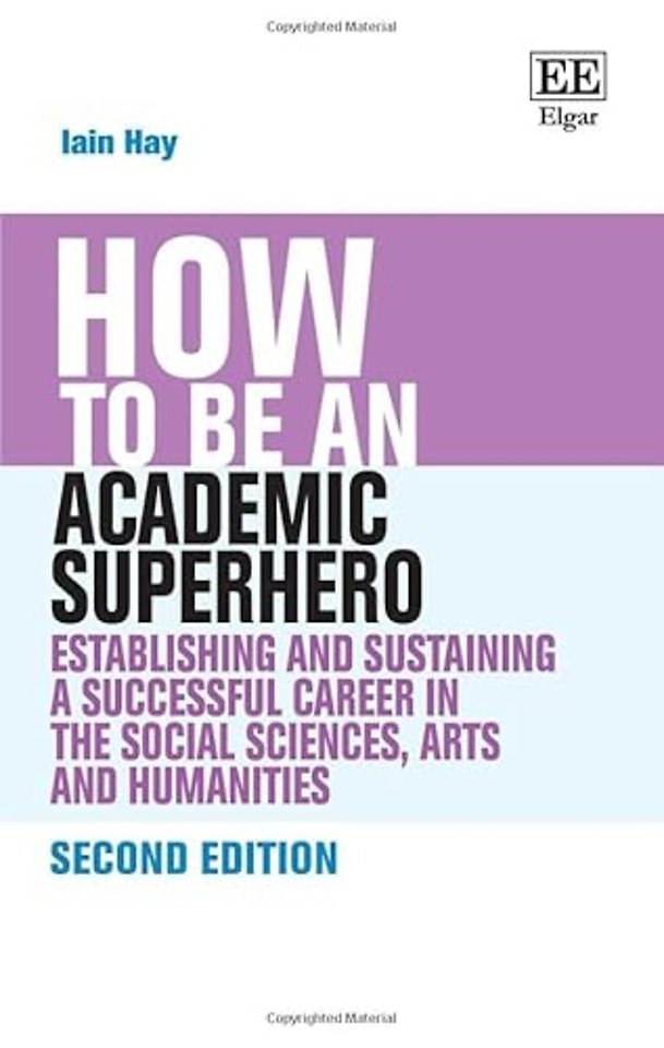 How to be an Academic Superhero – Establishing and Sustaining a Successful Career in the Social Sciences, Arts and Humanities