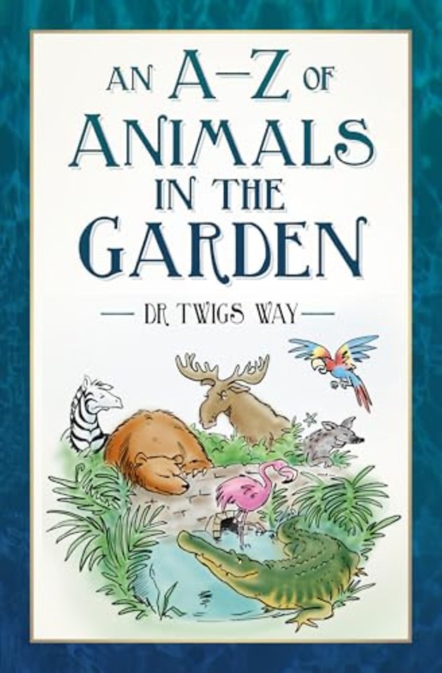 An A-Z of Animals in the Garden