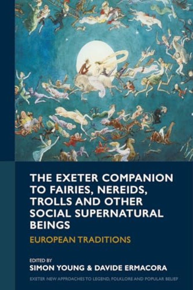 The Exeter Companion to Fairies, Nereids, Trolls and other Social Supernatural Beings