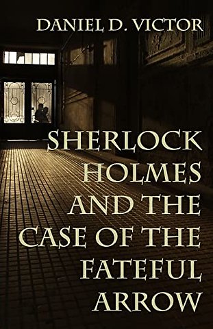Sherlock Holmes and The Case of the Fateful Arrow