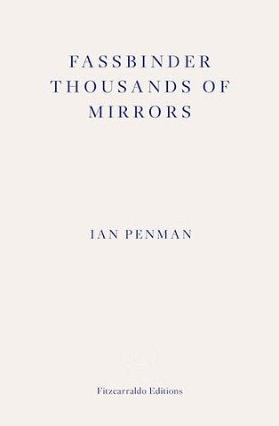 Fassbinder Thousands of Mirrors