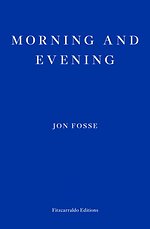 Morning and Evening — WINNER OF THE 2023 NOBEL PRIZE IN LITERATURE