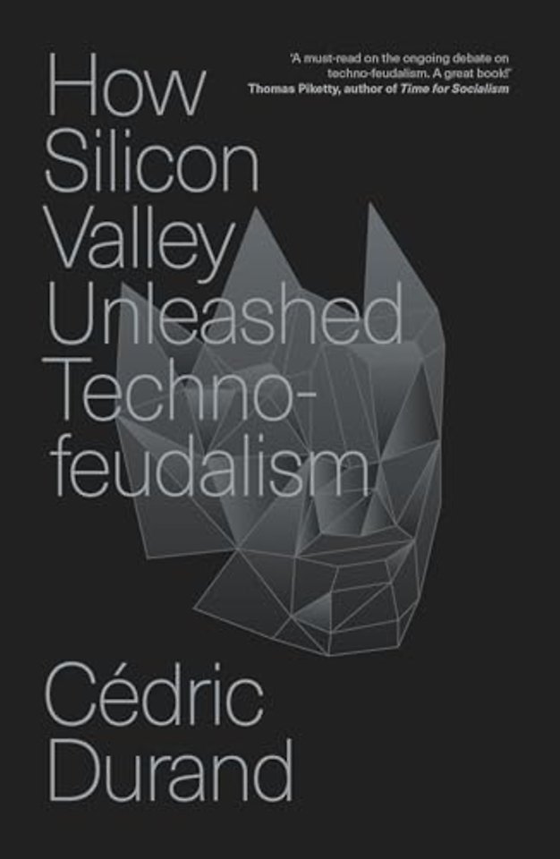 How Silicon Valley Unleashed Techno-feudalism